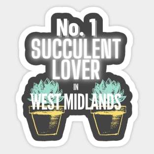 The No.1 Succulent Lover In West Midlands Sticker